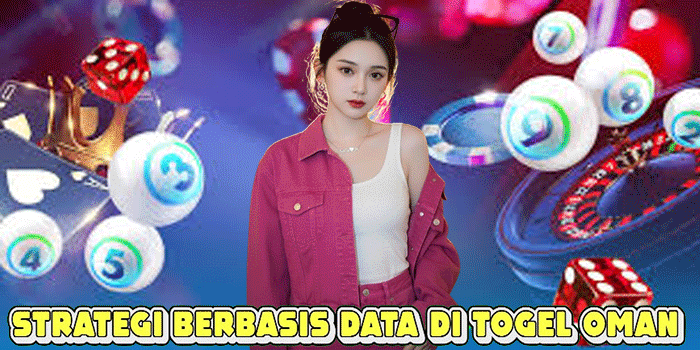 Strategi Berbasis Data Di Togel Oman