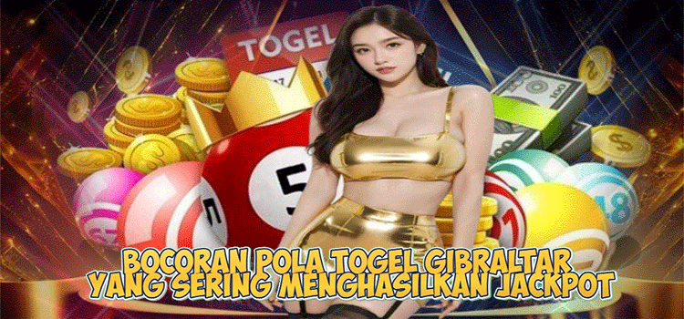 Bocoran Pola Togel Gibraltar Yang Sering Menghasilkan Jackpot