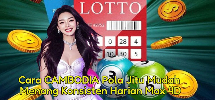 Cara CAMBODIA Pola Jitu Mudah Menang Konsisten Harian Max 4D