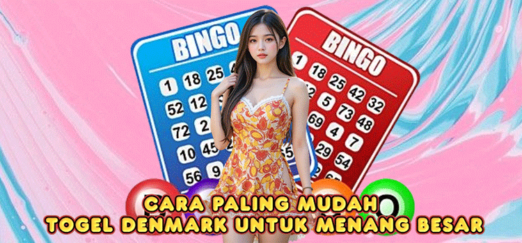 Cara Paling Mudah Togel Denmark Untuk Menang Besar