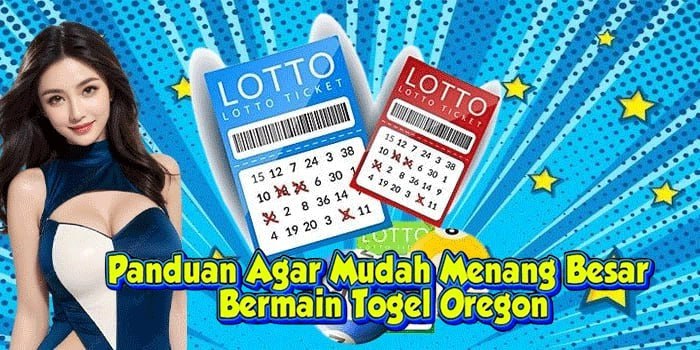 Panduan Agar Mudah Menang Besar Bermain Togel Oregon