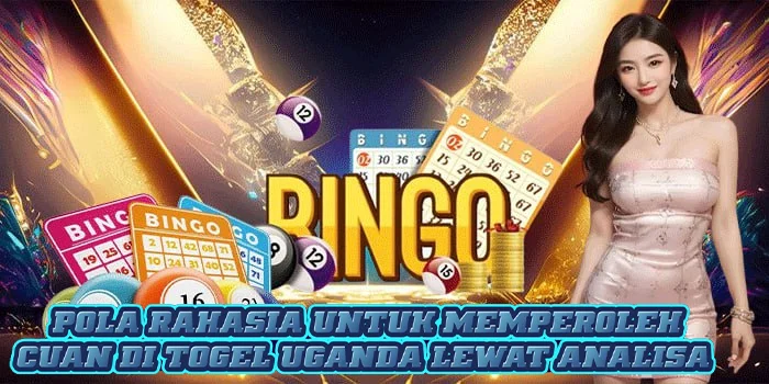 Pola Rahasia Untuk Memperoleh Cuan di Togel Uganda Lewat Analisa