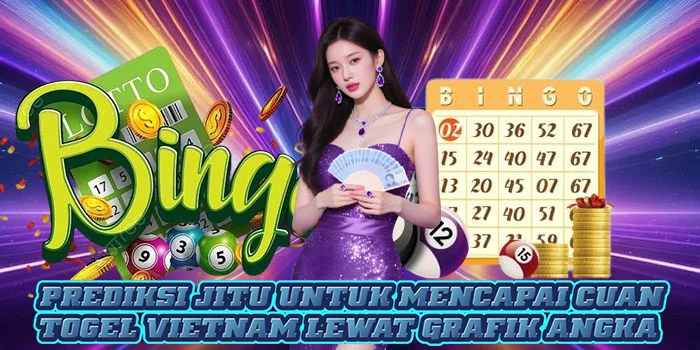 Prediksi Jitu Untuk Mencapai Cuan Togel Vietnam Lewat Grafik Angka