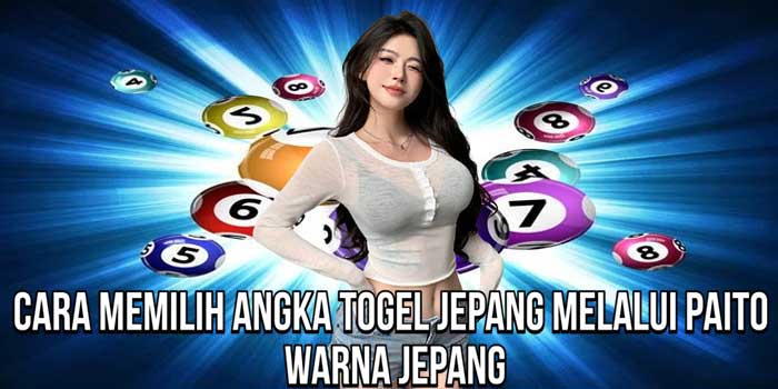 Cara Memilih Angka Togel Jepang Melalui Paito Warna Jepang