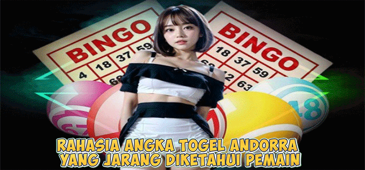 Rahasia Angka Togel Andorra yang Jarang Diketahui Pemain