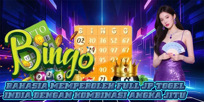 Rahasia Memperoleh Full JP Togel India Dengan Kombinasi Angka Jitu