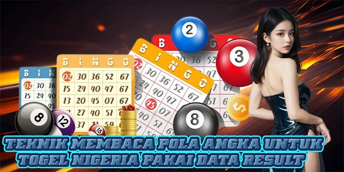 Teknik Membaca Pola Angka Untuk Togel Nigeria Pakai Data Result