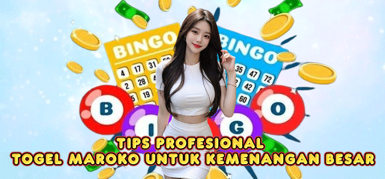 Tips Profesional Togel Maroko Untuk Kemenangan Besar