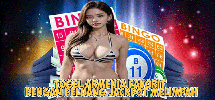 Togel Armenia Favorit dengan Peluang Jackpot Melimpah