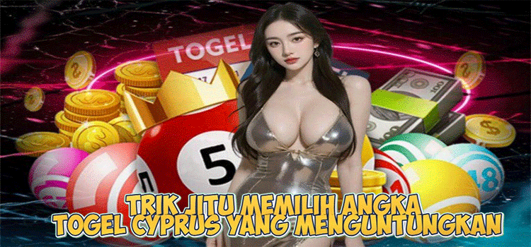 Trik Jitu Memilih Angka Togel Cyprus yang Menguntungkan