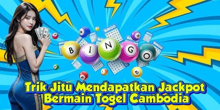 Trik Jitu Mendapatkan Jackpot Bermain Togel Cambodia