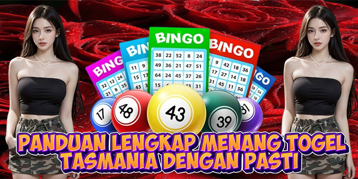 Panduan Lengkap Menang Togel Tasmania Dengan Pasti