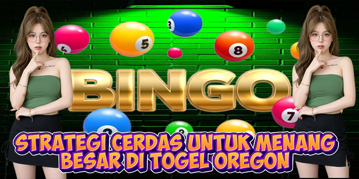 Strategi Cerdas Untuk Menang Besar di Togel Oregon