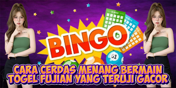 Cara Cerdas Menang Bermain Togel Fujian yang Teruji Gacor