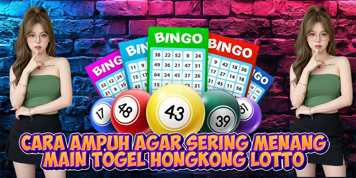 Cara Ampuh Agar Sering Menang Main Togel Hongkong Lotto