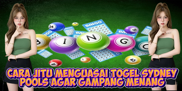 Cara Jitu Menguasai Togel Sydney Pools Agar Gampang Menang