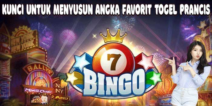 Kunci Untuk Menyusun Angka Favorit Togel Prancis