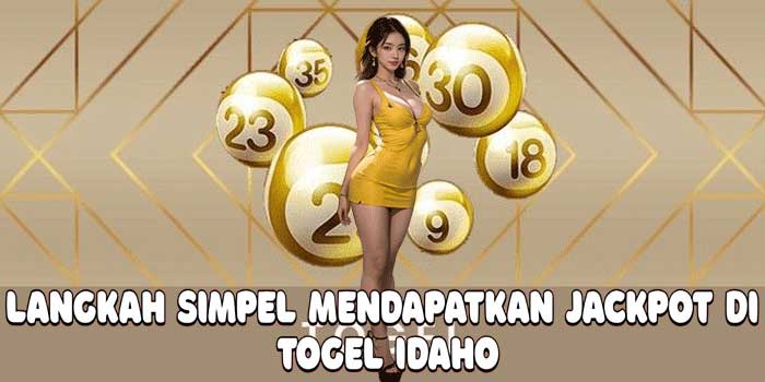Langkah Simpel Mendapatkan Jackpot Di Togel Idaho