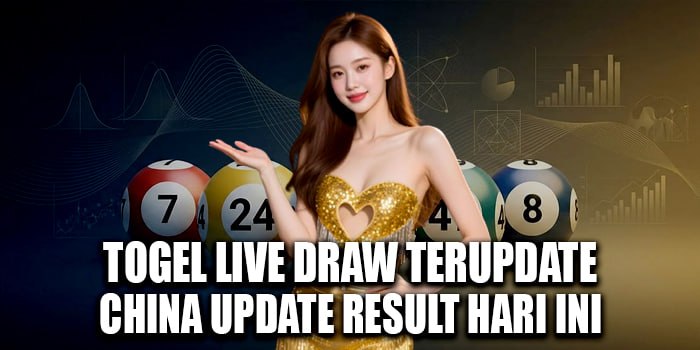 Togel Live Draw Terupdate China Update Result Hari Ini